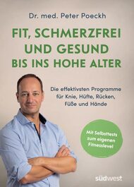 Bewegung, Fit, schmerzfrei, gesund, bis ins hohe Alter, Dr. med. Peter Poeckh, innerer Schweinehund, Bewegungsmuffel, kurze Übungen, 15 Minuten Programm, Schmerzen, richtige Bewegung, Arthrose, Kraft, Ausdauer, Koordination, Beweglichkeit, Übungsprogramme