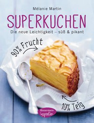 Superkuchen, Kuchen, Süß, Herzhaft, Mélanie Martin, Backen, Gebäck, gesunder Kuchen, gesund, Ernährung, Vesper