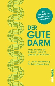 Der gute Darm, Dr. Justin Sonnenburg, Dr. Erica Sonnenburg, Darmbuch, Darmgesundheit, Heliobacter pylori, MAK's, Gesunde Ernährung, Darmbakterien, Mikrobiom, Probiotika, Pröbiotika, Synbiotika