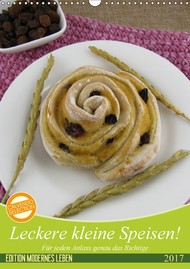 kleine Speisen, lecker, Anlass, Dessert, Nachspeise, Vorspeise, kleine Gerichte, kochen, backen, süß, herzhaft, gesunde Ernährung, Kalender, Calvendo, Edition Modernes Leben