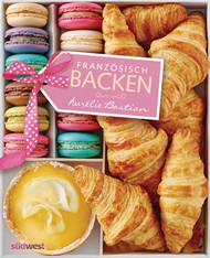 Französisch Backen, Aurélie Bastian, Backen, Küche Frankreich, Sauerteig, Darmgesundheit, Darmbakerien, Baguette, Macarons, Croissant, Éclairs, Backwaren, Essen, Genießen, Ernährung, Hefe, ohne Milch, glutenfrei, ohne Ei