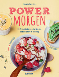 Rezension, Power Morgen, Coralie Ferreira, Frühstück, Frühstücksideen, Süß, Herzhaft, Smoothies, Fruit Bowls, Superfood, Chia, Chiasamen, Ballststoffe, gesunde Ernährung, gesundes Frühstück