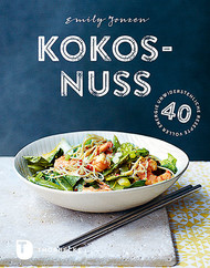 Kokos, Kokosnuss, Kochen mit Kokosnuss, Emily Jonzen, Kochen, Backen, Superfood, Kokoswasser, Kokosmilch, Kokossahne, Kokosmehl, Kokosraspeln, Kokoschips, Kokosblütenzucker, Kokosöl, Ballaststoffe, Darmgesundheit