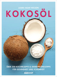 Kokosöl, Öl der Kokosnuss, Laura Agar Wilson, Kochbuch, Kochen, Backen, Kokos, Kokosnuss, Gesundheit, Haushalt, Babypflege, gesunde Ernährung, gesunde Fette, abwechslung