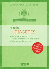 Diabetes, Hilfe bei Diabetes, Mario Althaus, Sabine Pork, Ernährung bei Diabetes, Selbstheilung, Rezepte, gesunde Ernährung, Lebensstil, Bewegung, Selbsthilfestrategien, Pflanzenheilkunde, Ernährung