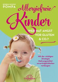 Allergiefreie Kinder, Robin Nixon Pompa, Gluten, Weizen, Eier, Kuhlmilch, Nüsse, Erdnüsse, Sesam, Fisch, Allergene, Allergie, Nahrungsmittelunverträglichkeit, Baby, Säugling, Beikost, Beikost Einführung, gesund Ernährung, Kinderernährung