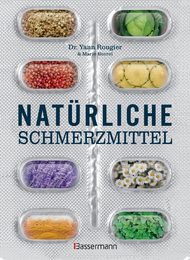 Dr. Yann Rougier, Marie Borrel, Natürliche Schmerzmittel, Hilfe gegen Schmerzen, Säuren im Körper, säurearme Ernährung, gesunde Ernährung, Naturheilkunde, schmerzlindernde Nahrungsmittel