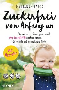 Marianne Falck, Zuckerfrei von Anfang an, Zuckerfrei, ohne süßes Gift, Zucker, Zuckeralternativen, Kinderlebensmittel, gesunde Ernährung, Ernährung von Kindern, ohne Zucker, Quetschie, industrielle Fertigprodukte
