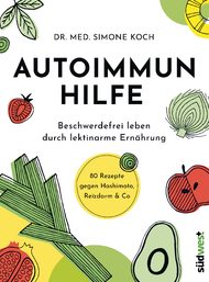 Autoimmunhilfe, Dr. med. Simone Koch, Autoimmunerkrankungen, Asthma, Heuschnupfen, Neurodermitis, Hashimoto-Thyreoiditis, Morbus Crohn, Leaky-Gut-Sydrom, löchriger Darm, Lektine, lektinarme Ernährung, lektinfrei, Rezepte, Omega 6 Fettsäuren, gesunde Ernährung, Vielfalt