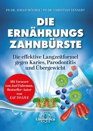 Ernährungs-Zahnbürste, Ernährung, Zahnbürste, Johan Wölber, Christian Tennert, Mundgesundheit, Gesunderhaltung, Karies, Parodontose, Parodontitis, Gingivitis, Rauchstopp, Diabetes, Übergewicht, Stressreduktion, Mikronährstoffe, Makronährstoffe, Ballaststoffe, Rezepte