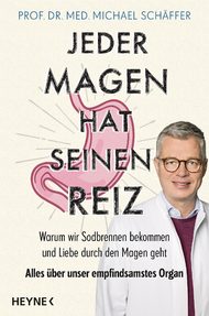 Prof. Dr. med. Michael Schäffer, Christiane Paulsen, Jeder Magen hat seinen Reiz, Magen, Reiz, Reizmagen, Sodbrennen, Völlegefühl, gesunde Ernährung, Gallensteine, Organe, Magen-OP, Schonkost, Diät