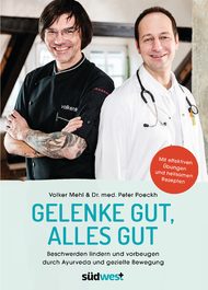 Gelenke gut, alles gut, Volker Mehl, Dr. med. Peter Poeckh, Gelenke, Gelenkerkrankungen, Altern, gesunde Ernährung, Ayurveda, Rezepte, Übungen, Bewegungsübungen, Volkskrankheit, Rheuma, Arthritis, Gicht, Arthrose, Gelenkgesundheit, Kräuter, Gewürze, Heilkräuter, Doshas, Pitta, Kapha, Vata