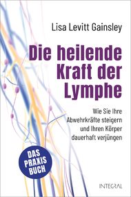 Lymphe, Lisa Levitt Gainsley, Abwehrkräfte, Lymphsystem, Lymphdrainage, Immunsystem, Lymph-Selbstmassage, Lymphmassage, Entgiftung, Selbstheilungskräfte, Bauchhirn, Konzentration, Lymphstauung, Praxisbuch, Selbstmassage, Selbstfürsorge