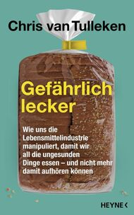 Chris van Tulleken, Gefährlich lecker, Bakterienschleim, HVL, hochverarbeitete Lebensmittel, Aromastoffe, Emulgatoren, Geschmackssinn, Stabilisatoren, Geschmacksverstärker, Fast Food