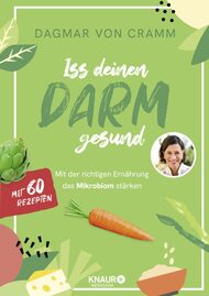 Dagmar von Cramm, Iss deinen Darm gesund, Darm, Darmgesunde Ernährung, Darmgesundheit, ausgewogene Ernährung, Darmerkrankungen, Mikrobiom, Ernährung Antibiotika, Präbiotika, Probiotika, Synbiotika, gesunde Ernährung, Darmbakterien, Darmbarriere, gepflegter Darm, Rezepte, Kochen, kurzkettige Fettsäuren, Darmflora, resistente Stärke, Ballaststoffe, FODMAP, fermentieren, Superfood