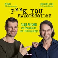 Professor Dr. Derek Zieker-Fischer, Sven Bach, Bettina Voss, Hämorrhoiden, Proktologe, Rezepte, Darm, Darmgesundheit, Darmgesunde Ernährung, Yoga, Ernährungsplan