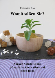 Zucker, Süßstoffe, Süßungsmittel, Stevia, Zuckerersatzstoffe, Ernährung, Diät, Gesundheit, Süßen, Essen, Alternativen, E-Book, Lesen, Steviapflanze, Zuckerpflanze